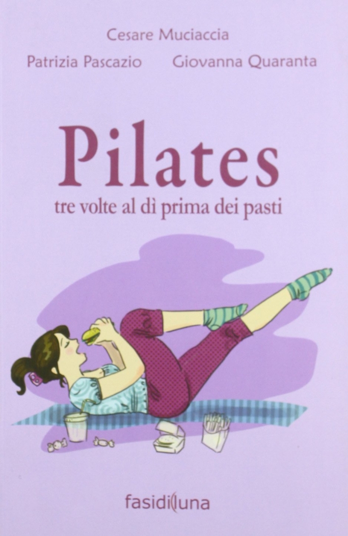 Pilates tre volte al dì prima dei pasti Pilates tre volte al dì prima dei pasti