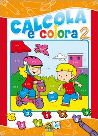 Calcola e colora. Ediz. illustrata. Vol. 2 Calcola e colora. Ediz. illustrata. Vol. 2