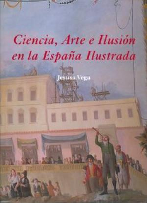Ciencia, arte e ilusion en la espana ilustrada Ciencia, arte e ilusion en la espana ilustrada