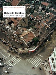 Gabriele Basilico. Da Istanbul a Shanghai. From Istanbul to Shaghai Gabriele Basilico. Da Istanbul a Shanghai. From Istanbul to Shaghai