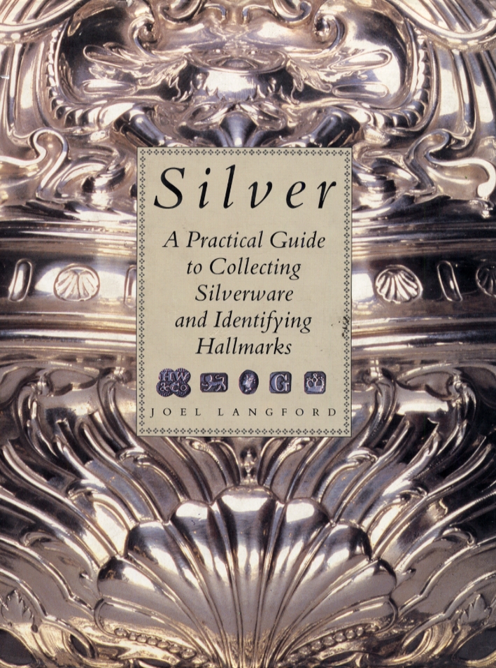 Silver. A pratical guide to collecting silverware and identifying hallmarks Silver. A pratical guide to collecting silverware and identifying hallmarks