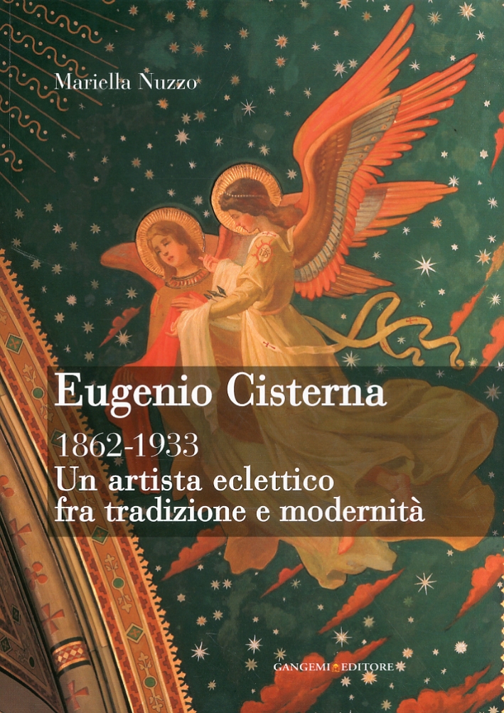Eugenio Cisterna. Un artista eclettico fra tradizione e modernità. 1862-1933 Eugenio Cisterna. Un artista eclettico fra tradizione e modernità. 1862-1933