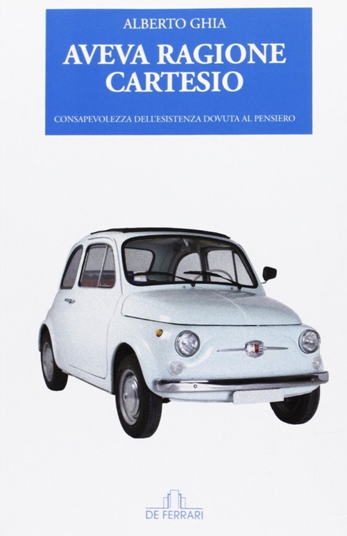 Aveva ragione Cartesio Aveva ragione Cartesio