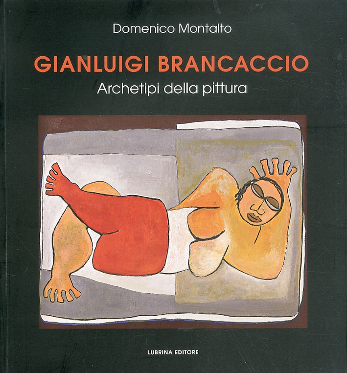 Gianluigi Brancaccio. Archetipi della pittura Gianluigi Brancaccio. Archetipi della pittura
