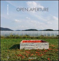 Open.aperture. Giovanni Bianchini, Andrea Minoglio, Gianpaolo Pedroni Open.aperture. Giovanni Bianchini, Andrea Minoglio, Gianpaolo Pedroni