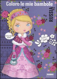 Coloro le mie bambole. Russia. Ediz. illustrata Coloro le mie bambole. Russia. Ediz. illustrata