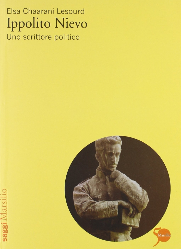 Ippolito Nievo. Uno scrittore politico Ippolito Nievo. Uno scrittore politico