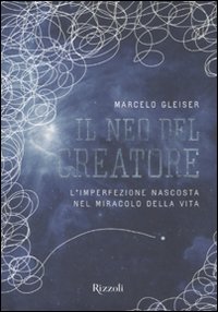 Il neo del creatore. L'irrazionalità nascosta nel miracolo della vita Il neo del creatore. L'irrazionalità nascosta nel miracolo della vita