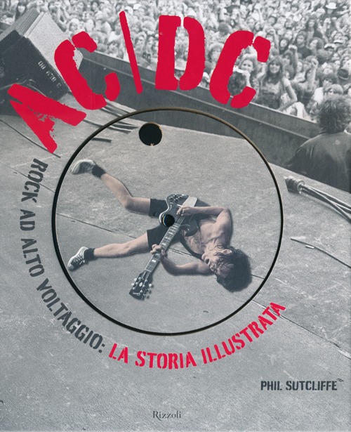 AC/DC. Rock ad alto voltaggio: la storia illustrata. Ediz. illustrata AC/DC. Rock ad alto voltaggio: la storia illustrata. Ediz. illustrata