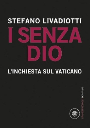 I senza Dio. L'inchiesta sul Vaticano I senza Dio. L'inchiesta sul Vaticano