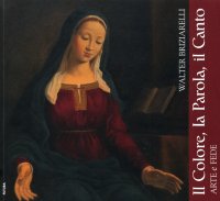 Walter Briziarelli. Il colore, la parola, il canto. Arte e fede
