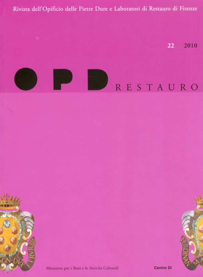 OPD Restauro. 22. 2010. Rivista dell'Opificio delle Pietre Dure e Laboratori di Restauro di Firenze OPD Restauro. 22. 2010. Rivista dell'Opificio delle Pietre Dure e Laboratori di Restauro di Firenze