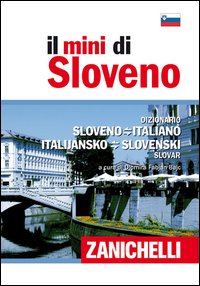 Il mini di sloveno. Dizionario sloveno-italiano, italiano-sloveno Il mini di sloveno. Dizionario sloveno-italiano, italiano-sloveno