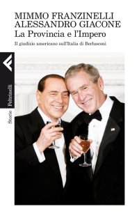 La provincia e l'impero. Il giudizio americano sull'Italia di Berlusconi