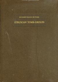 Etruscan Tomb Groups. Ancient Pottery and Bronzes in Chicago'S Field Museum of Natural History