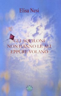 Gli aquiloni non hanno le ali eppure volano