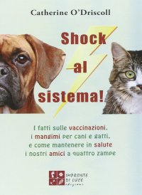 Shock al sistema! I fatti sulle vaccinazioni, i mangimi per cani e gatti, e come mantenere in salute i nostri amici a quattro zampe