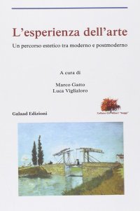 L'esperienza dell'arte. Un percorso estetico tra moderno e postmoderno