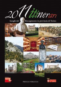 2011 itinerari. Luoghi del Risorgimento in provincia di Torino