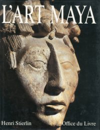 L'Art Maya. Des Olmèques Aux Mayas Toltèques
