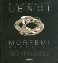 Ruggero Lenci. Morfemi Dinamici. Dynamic Morphemes