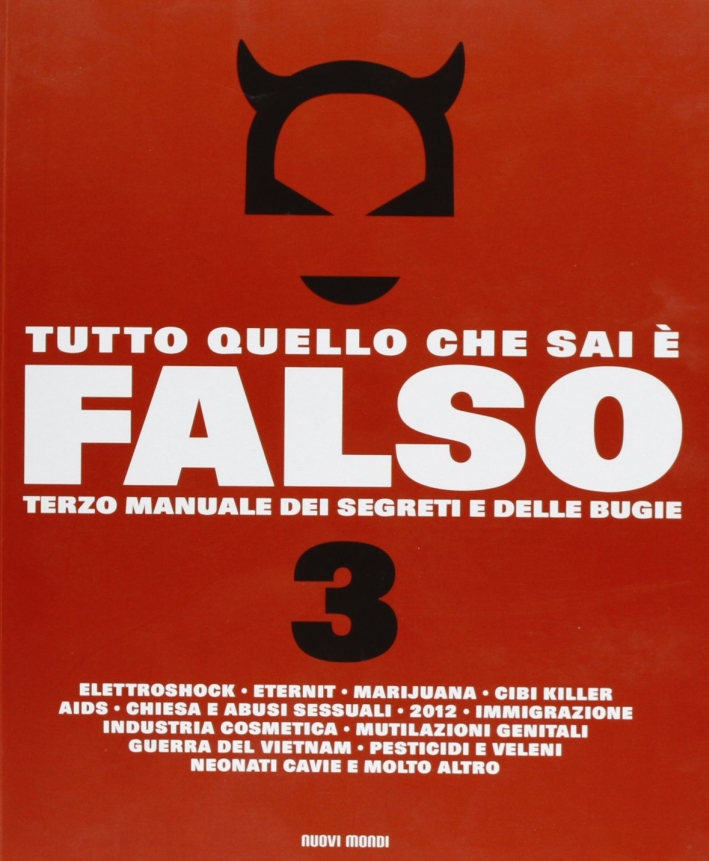 Tutto quello che sai è falso 3. Terzo manuale dei segreti e delle bugie Tutto quello che sai è falso 3. Terzo manuale dei segreti e delle bugie