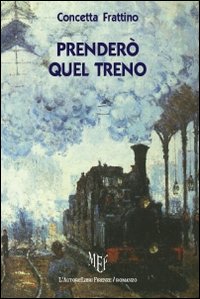 Prenderò quel treno Prenderò quel treno