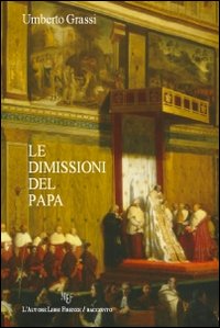 Le dimissioni del papa Le dimissioni del papa