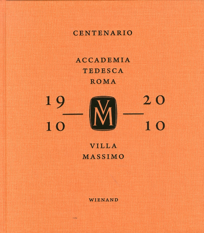 Villa Massimo. Accademia tedesca a Roma 1910-2010 Villa Massimo. Accademia tedesca a Roma 1910-2010