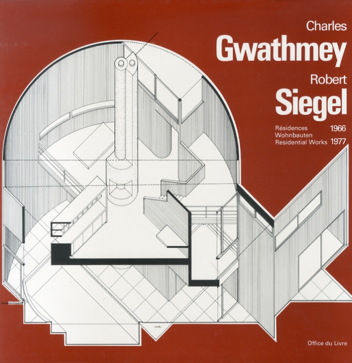 Charles Gwathmey & Robert Siegel. Residences 1966-1977. Wohnbauten 1966-1977. Residential Works 1966-1977 Charles Gwathmey & Robert Siegel. Residences 1966-1977. Wohnbauten 1966-1977. Residential Works 1966-1977
