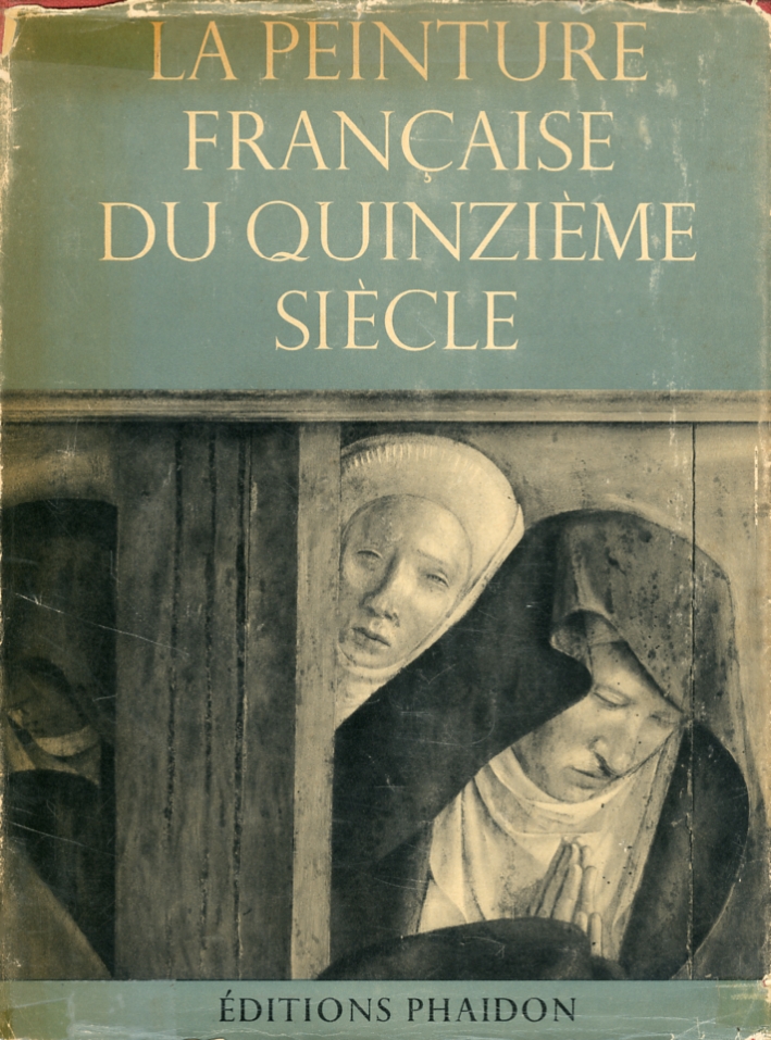La peinture francaise du quinzième siècle La peinture francaise du quinzième siècle