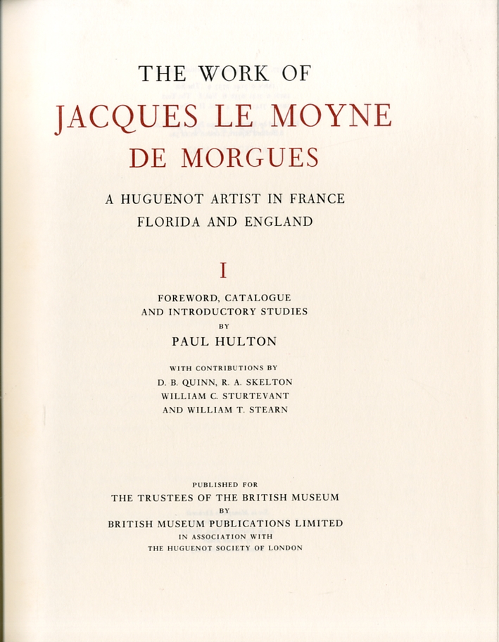 The Work of Jacques le Moyne de Morgues a Huguenot Artist in France, Florida and England The Work of Jacques le Moyne de Morgues a Huguenot Artist in France, Florida and England