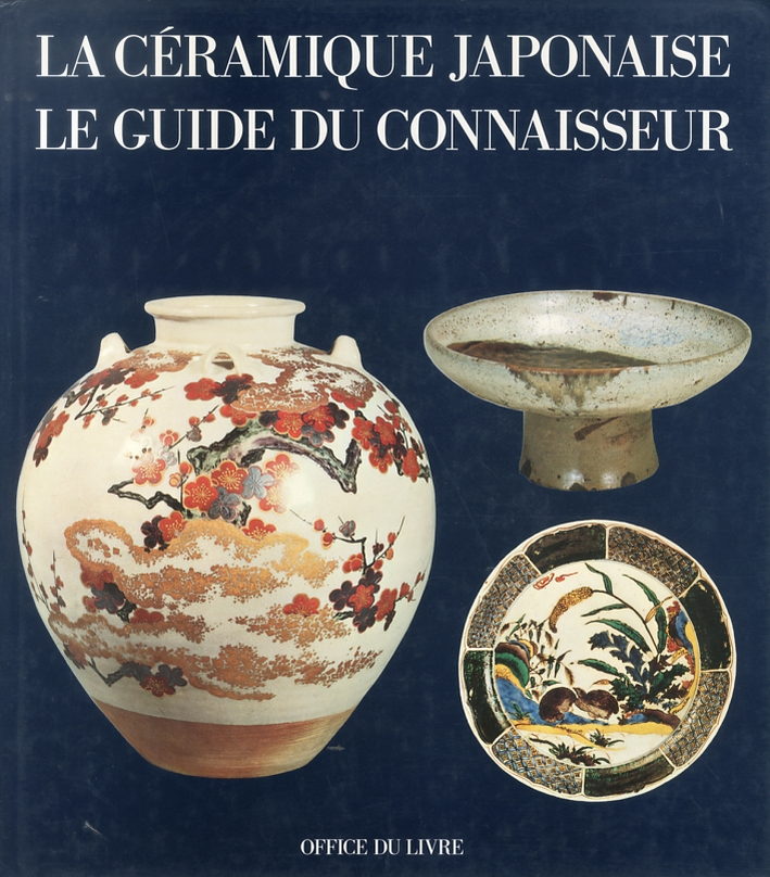 La Cèramique Japonaise. Le Guide du Connaisseur La Cèramique Japonaise. Le Guide du Connaisseur