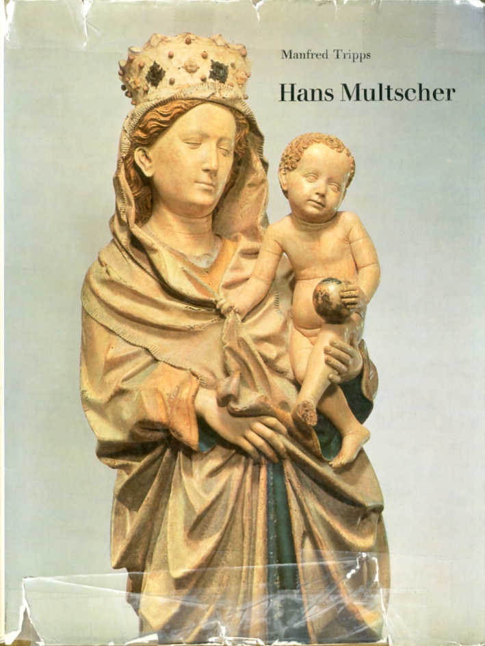 Hans Multscher. Seine ulmer schaffenzeit 1427-1467 Hans Multscher. Seine ulmer schaffenzeit 1427-1467