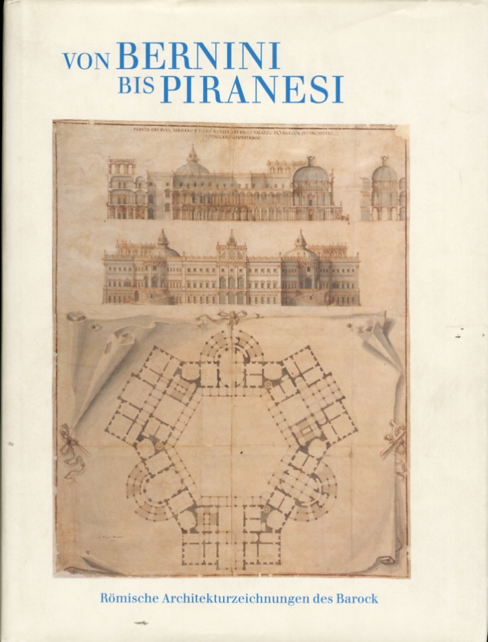 Von Bernini bis Piranesi. Romische architekturzeichungen des barock bearbeitet von Elisabeth Kieven Von Bernini bis Piranesi. Romische architekturzeichungen des barock bearbeitet von Elisabeth Kieven