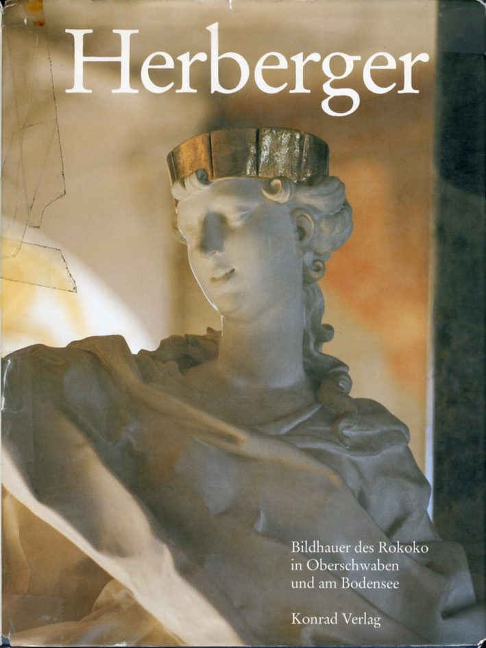 Dominikus hermenegild herberger 1694-1760. Ein bildhauer des rokoko in oberschwaben und am bodensee Dominikus hermenegild herberger 1694-1760. Ein bildhauer des rokoko in oberschwaben und am bodensee