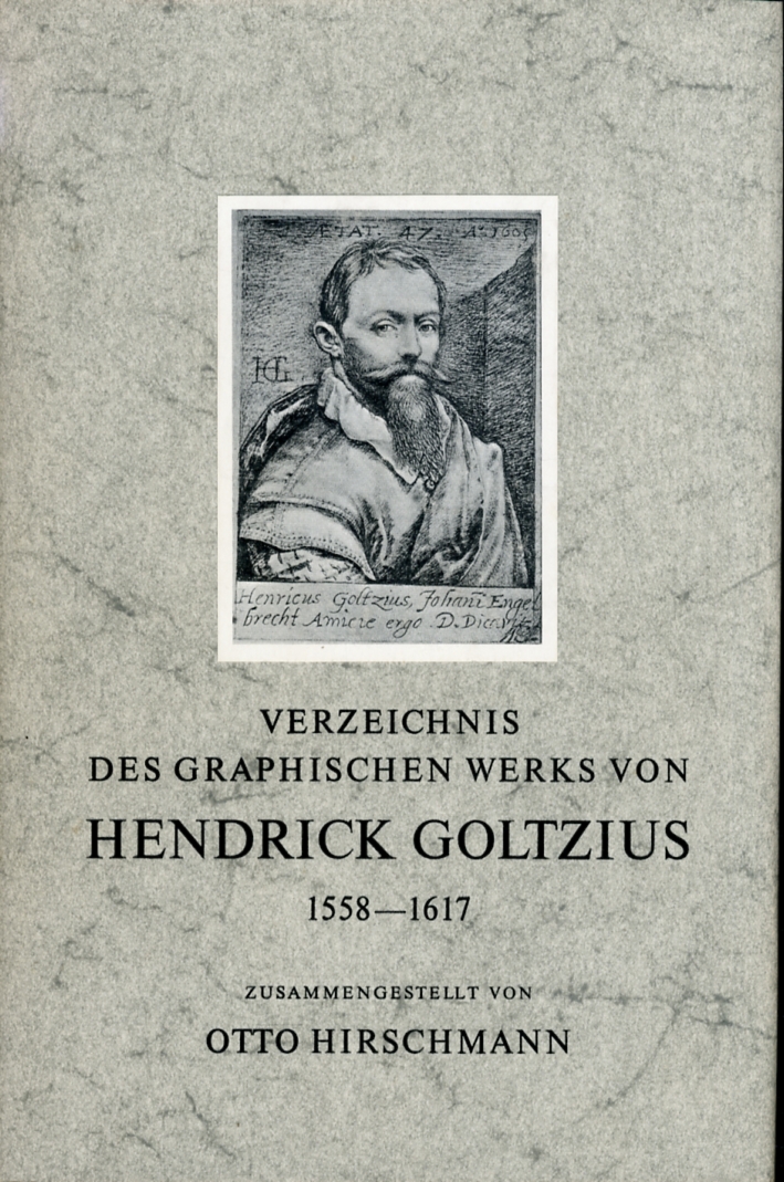 Verzeichins des graphischen werks von Hendrick Goltzius 1558-1617 Verzeichins des graphischen werks von Hendrick Goltzius 1558-1617