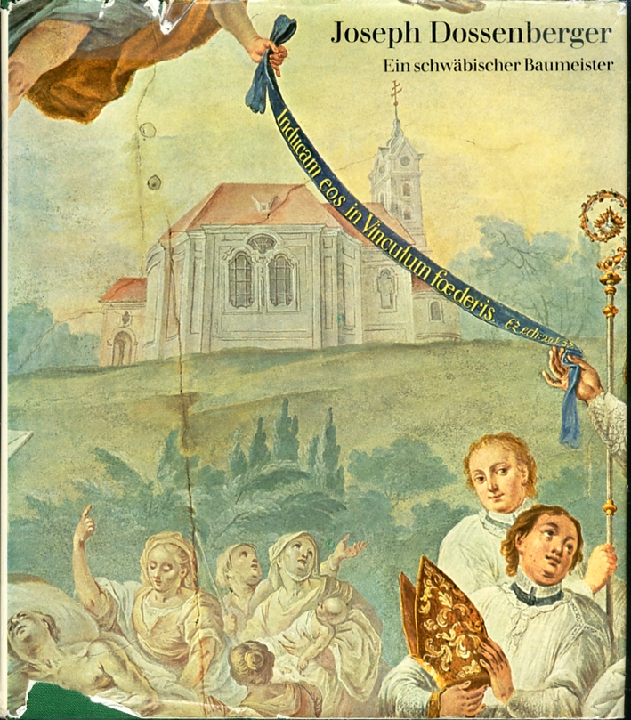 Joseph Dossenberger 1721-1785. Ein schwabischer baumeister des rokoko Joseph Dossenberger 1721-1785. Ein schwabischer baumeister des rokoko