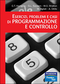 Esercizi, problemi e casi di programmazione e controllo Esercizi, problemi e casi di programmazione e controllo