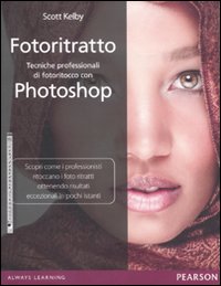 Fotoritratto. Tecniche professionali di fotoritocco con Photoshop Fotoritratto. Tecniche professionali di fotoritocco con Photoshop