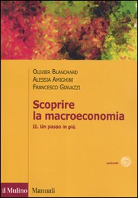 Scoprire la macroeconomia. Vol. 2: Un passo in più Scoprire la macroeconomia. Vol. 2: Un passo in più