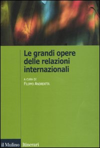 Le grandi opere delle relazioni internazionali Le grandi opere delle relazioni internazionali