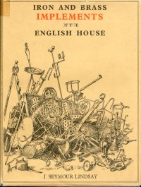 Iron and brass implements of the english house