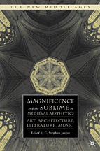 Magnificence and the sublime in medieval aesthetics. art, architecture, literature, music