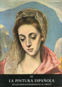 La Pintura Espanola. Primer Volumen. De Los Frescos Romanicos al Greco