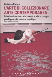 L'Arte di Collezionare Arte contemporanea