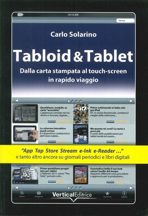 Tabloid & Tablet. Dalla carta stampa al touch screen in rapido viaggio Tabloid & Tablet. Dalla carta stampa al touch screen in rapido viaggio
