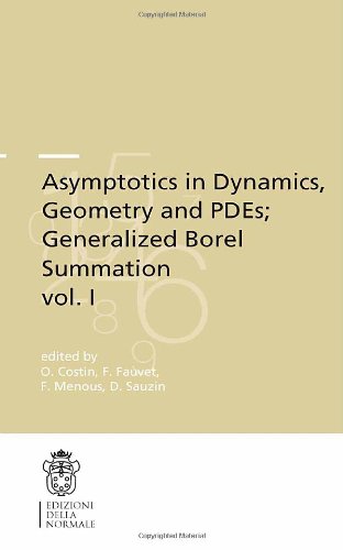 Asymptotics in dynamics, geometry and PDEs. Generalized borel summation. Vol. 1 Asymptotics in dynamics, geometry and PDEs. Generalized borel summation. Vol. 1