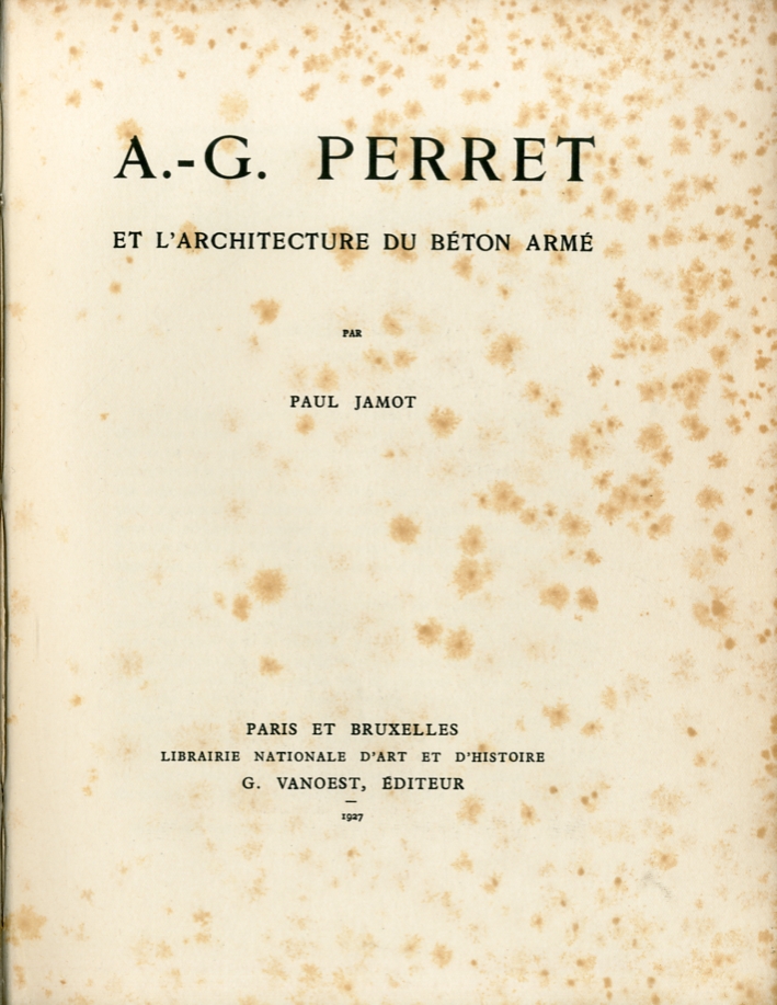 A. G. Perret et L'Architecture du Beton Arme A. G. Perret et L'Architecture du Beton Arme