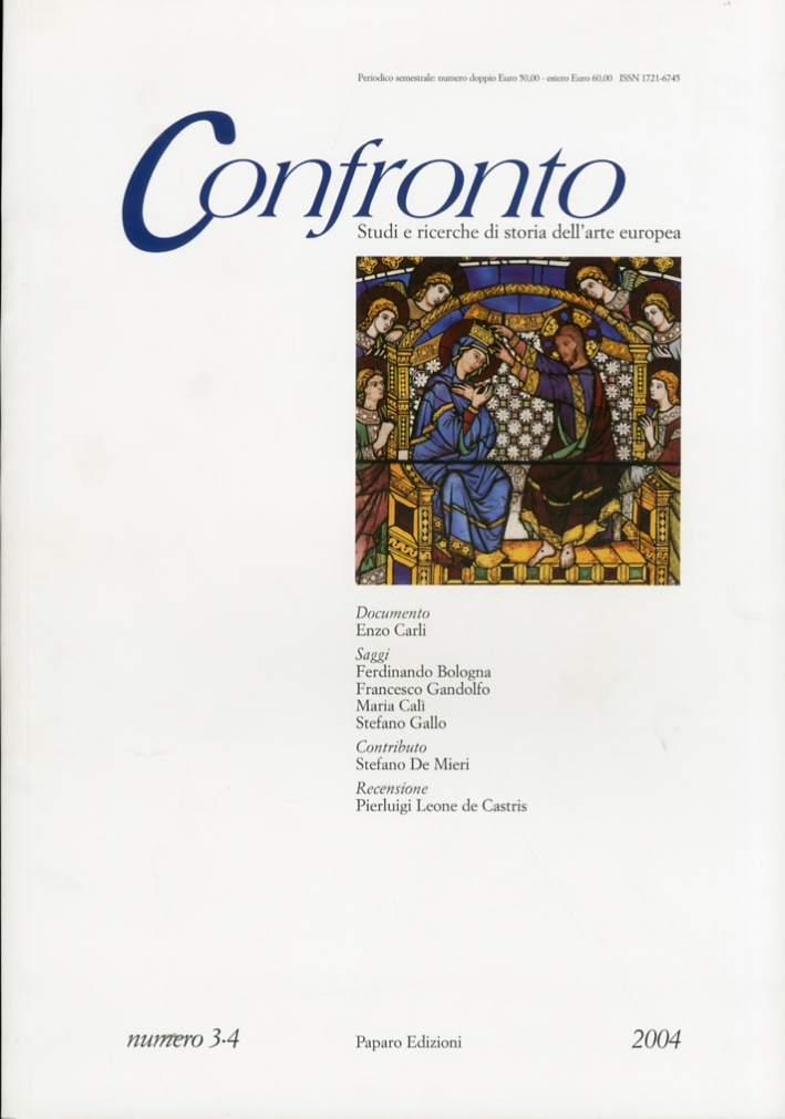 Confronto. Studi e Ricerche di Storia dell'Arte Europea Numero 3-4 Giugno-Dicembre 2004 Confronto. Studi e Ricerche di Storia dell'Arte Europea Numero 3-4 Giugno-Dicembre 2004